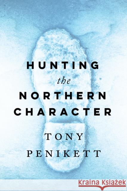 Hunting the Northern Character Tony Penikett 9780774880008 UBC Press - książka