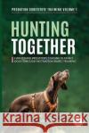 Hunting Together: Harnessing Predatory Chasing in Family Dogs through Motivation-Based Training Simone Mueller Lhanna Dickson Claire Staines 9783982187860 Predation Substitute Training