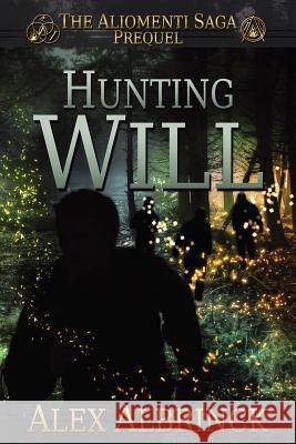 Hunting Will (The Aliomenti Saga - Prequel) Albrinck, Alex 9781481853163 Createspace - książka