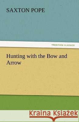 Hunting with the Bow and Arrow  9783842432697 tredition GmbH - książka