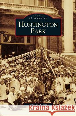 Huntington Park James Kinsey 9781531628703 Arcadia Publishing Library Editions - książka