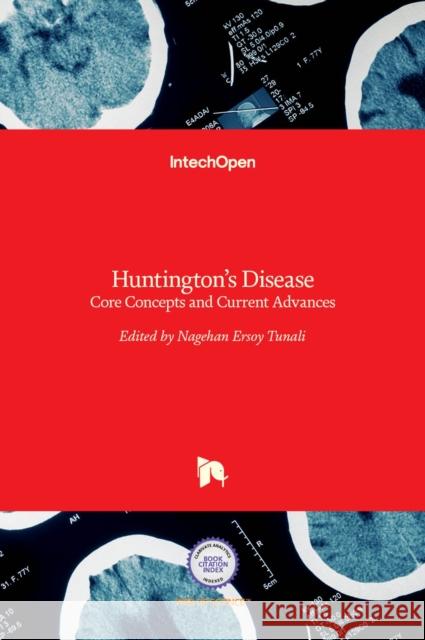 Huntington's Disease: Core Concepts and Current Advances Nagehan Erso 9789533079530 Intechopen - książka