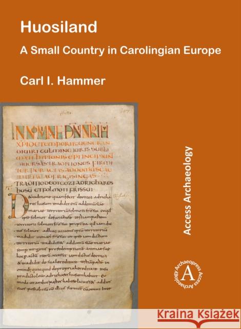 Huosiland: A Small Country in Carolingian Europe Carl I. Hammer 9781784917593 Archaeopress Archaeology - książka