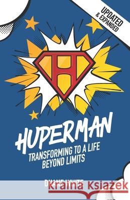 Huperman Updated & Expanded: Transforming to a Life Beyond Limits Tony Miller Alex Vasquez Duane White 9781732091429 Dream Tree Press - książka