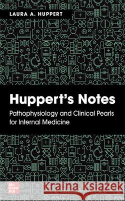 Huppert's Notes: Pathophysiology and Clinical Pearls for Internal Medicine Laura Huppert 9781260470079 McGraw-Hill Education - książka