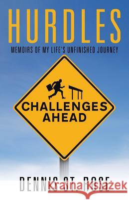 Hurdles: Memoirs of my Life's Unfinished Journey St Rose, Dennis 9781532013126 iUniverse - książka