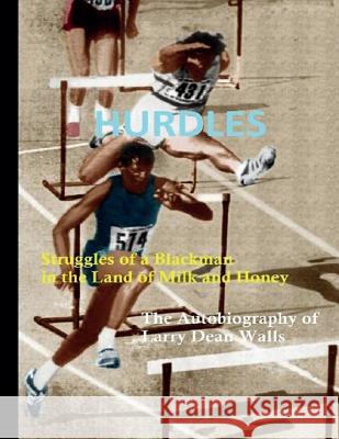 Hurdles Struggles of a Blackman in the Land of Milk and Honey: Hurdles Mr Larry Dean Walls Dr Steven M. Millne Dr Jerroll B. R. Dolphi 9781540510884 Createspace Independent Publishing Platform - książka