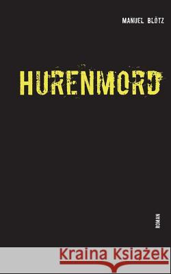 Hurenmord Manuel Blötz 9783739232355 Books on Demand - książka