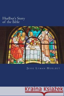 Hurlbut's Story of the Bible Jesse Lyman Hurlbut 9781497455009 Createspace - książka