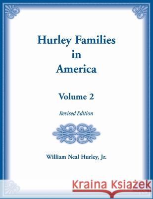 Hurley Families in America, Volume Two, Revised Edition William Hurley 9780788411779 Heritage Books - książka