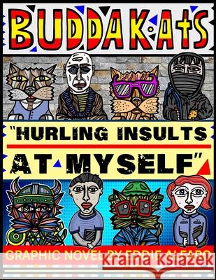 Hurling Insults at Myself: The BuddaKats Eddie Alfaro 9781686217869 Independently Published - książka