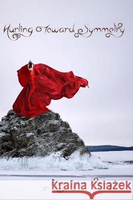 Hurling Toward Symmetry Ryan Quinn Flanagan 9781984371492 Createspace Independent Publishing Platform - książka