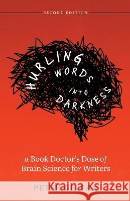 Hurling Words into Darkness: A Book Doctor's Dose of Brain Science for Writers Peter Gelfan 9798986345109 Sargasso Press - książka