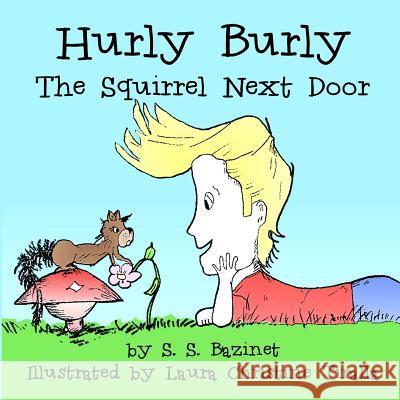 Hurly Burly, the Squirrel Next Door S. S. Bazinet Laura Christine Tiralla 9781937279028 Renata Press - książka