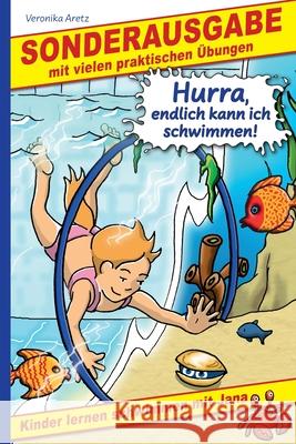 Hurra, endlich kann ich schwimmen! Kinder lernen schwimmen mit Jana: Sonderausgabe mit vielen praktischen Übungen Aretz, Veronika 9783964031570 Va-Verlag - książka