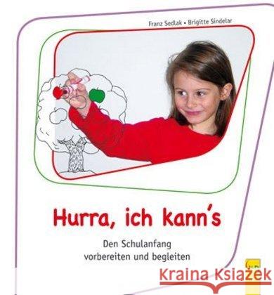 Hurra, ich kann's : Den Schulanfang vorbereiten und begleiten Sedlak, Franz; Sindelar, Brigitte 9783707405781 G & G Verlagsgesellschaft - książka