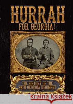 Hurrah For Georgia!: The History of The 38th Georgia Regiment Dale Gary Nichols 9780998900582 A15 Publishing - książka