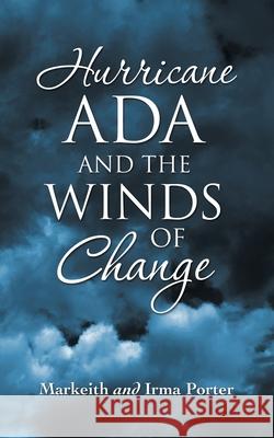 Hurricane Ada and the Winds of Change Markeith Porter, Irma Porter 9781664217430 WestBow Press - książka