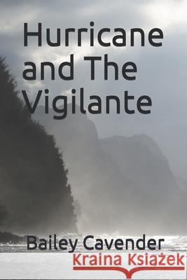 Hurricane and The Vigilante Bailey Cavender 9781980383048 Independently Published - książka