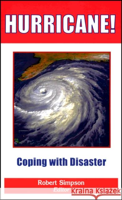 Hurricane!: Coping with Disaster: Progress and Challenges Since Galveston, 1900 Simpson, Robert 9780875902975 John Wiley & Sons - książka