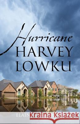 Hurricane Harvey Lowku Elaine Parker Adams 9781977212221 Outskirts Press - książka