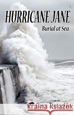 Hurricane Jane: Burial at Sea Gary Turcotte 9781432762483 Outskirts Press - książka