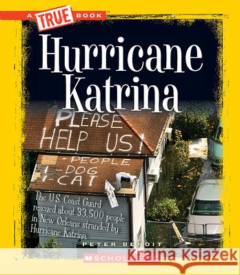 Hurricane Katrina (a True Book: Disasters) Benoit, Peter 9780531266267 Children's Press - książka
