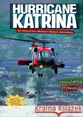 Hurricane Katrina: An Interactive Modern History Adventure Blake Hoena 9781476552200 You Choose Books - książka