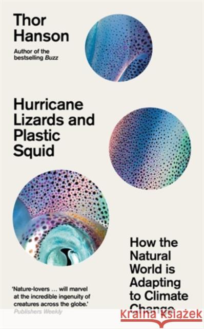 Hurricane Lizards and Plastic Squid: How the Natural World is Adapting to Climate Change Thor Hanson 9781785788475 Icon Books - książka