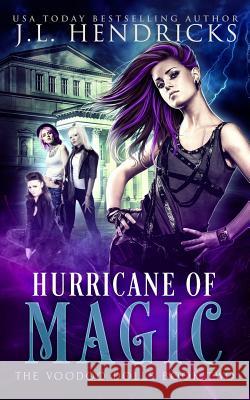 Hurricane of Magic: Urban Fantasy Series J L Hendricks, Rebecca Reddell 9780997491579 J.L. Hendricks - książka