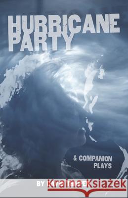 Hurricane Party & Companion Plays David Thigpen Robert Z. Grant Lisa Kicielinski 9780991196876 Collective-NY - książka