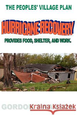 Hurricane Recovery: The Peoples' Village Plan Swanson, Gordon 9781425927165 Authorhouse - książka