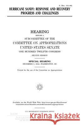 Hurricane Sandy: response and recovery progress and challenges Senate, United States 9781981377343 Createspace Independent Publishing Platform - książka