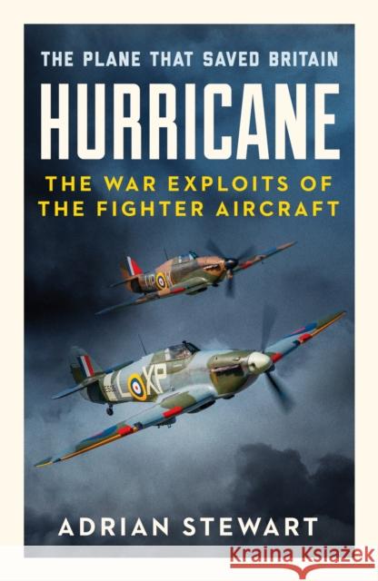 Hurricane: The Plane That Saved Britain Adrian Stewart 9781800325326 Canelo - książka