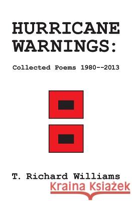 Hurricane Warnings: Collected Poems 1980--2013 T. Richard Williams 9781491237670 Createspace - książka