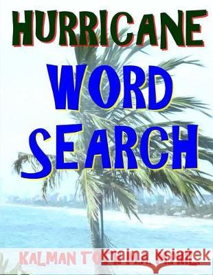 Hurricane Word Search: 133 Jumbo Print Themed Word Search Puzzles Kalman Tot 9781976420818 Createspace Independent Publishing Platform - książka