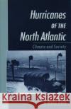 Hurricanes of the North Atlantic: Climate and Society Elsner, James B. 9780195125085 Oxford University Press