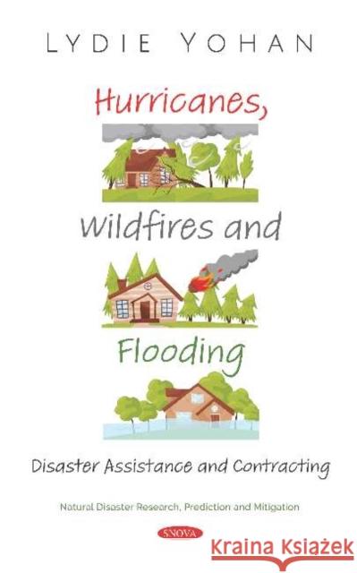 Hurricanes, Wildfires and Flooding: Disaster Assistance and Contracting Lydie Yohan 9781536163629 Nova Science Publishers Inc (RJ) - książka