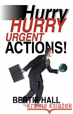 Hurry, Hurry! Urgent Actions!: Suggestions to Make the World a Better Place Hall, Bertie 9781450213561 iUniverse.com - książka