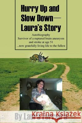 Hurry Up and Slow Down -- Laura's Story Laura Ferreira 9781466936928 Trafford Publishing - książka