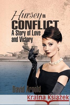 Hursey in Conflict: A Story of Love and Victory David Arnold 9781625166128 Strategic Book Publishing - książka