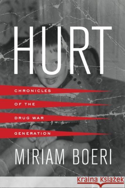 Hurt: Chronicles of the Drug War Generation Boeri, Miriam 9780520293465 John Wiley & Sons - książka