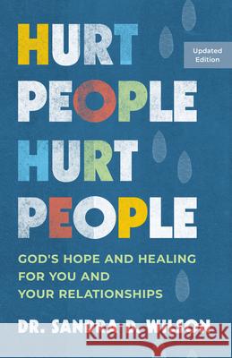 Hurt People Hurt People: God's Hope and Healing for You and Your Relatonships Sandra D. Wilson 9781640703988 Our Daily Bread Publishing - książka