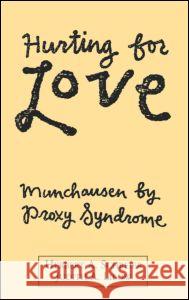 Hurting for Love: Munchausen by Proxy Syndrome Schreier, Herbert A. 9780898621211 Guilford Publications - książka