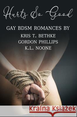Hurts So Good Gordon Phillips, K L Noone, Kris T Bethke 9798507293742 Independently Published - książka
