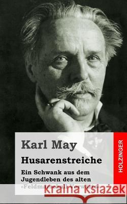 Husarenstreiche: Ein Schwank aus dem Jugendleben des alten Feldmarschall Vorwärts May, Karl 9781484105993 Createspace - książka