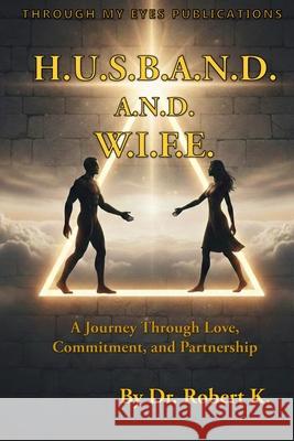 H.U.S.B.A.N.D A.N.D. W.I.F.E. Robert K 9780985248031 Throughmyeyespublications - książka