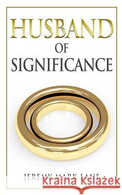 Husband of Significance Jeremy Mark Lane 9781530123780 Createspace Independent Publishing Platform - książka