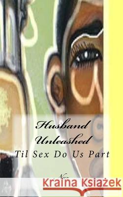 Husband Unleashed: Til Sex Do Us Part  9781475040081 Createspace - książka