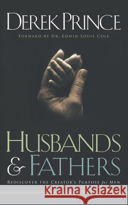 Husbands and Fathers: Rediscover the Creator's purpose for men Derek Prince 9781782633570 Dpm-UK - książka